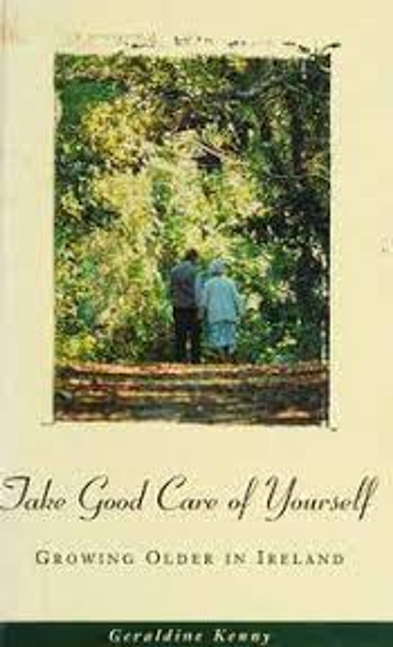 Geraldine Kenny / Take Good Care of Yourself: Growing Older in Ireland (Large Paperback)