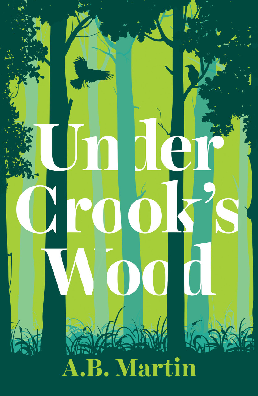 A.B. Martin / Under Crook's Wood