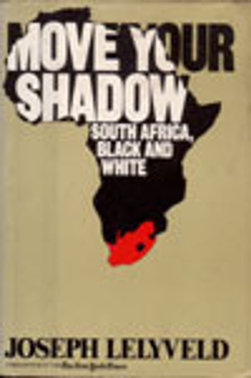 Joseph Lelyveld / Move Your Shadow: South Africa, Black and White