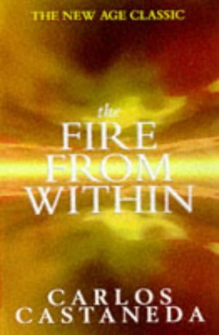 Carlos Castaneda / The Fire from Within