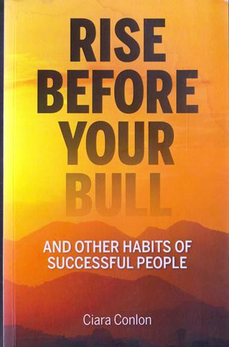 Ciara Conlon / Rise Before Your Bull and Other Habits of Successful People (Large Paperback)