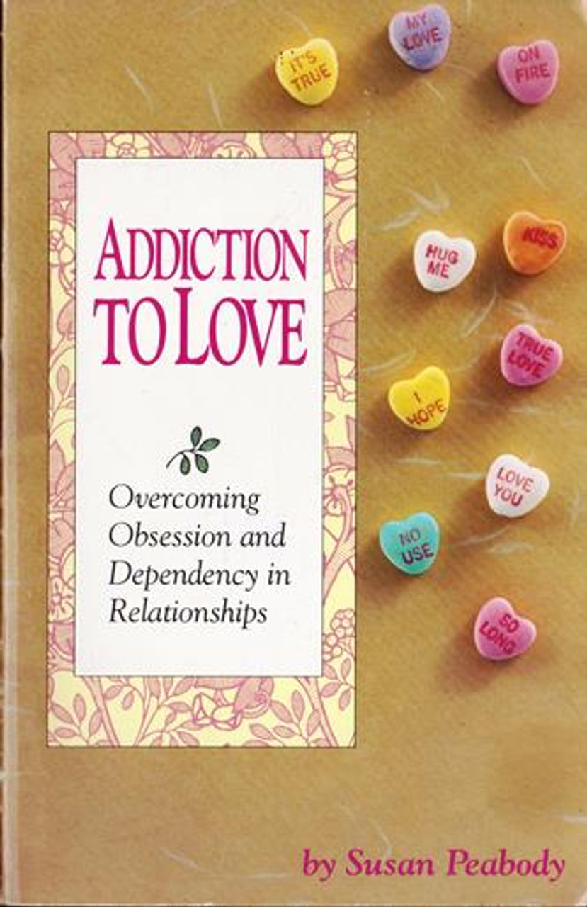 Susan Peabody / Addiction to Love - Overcoming Obsession and Dependency in Relationships(Large Paperback)