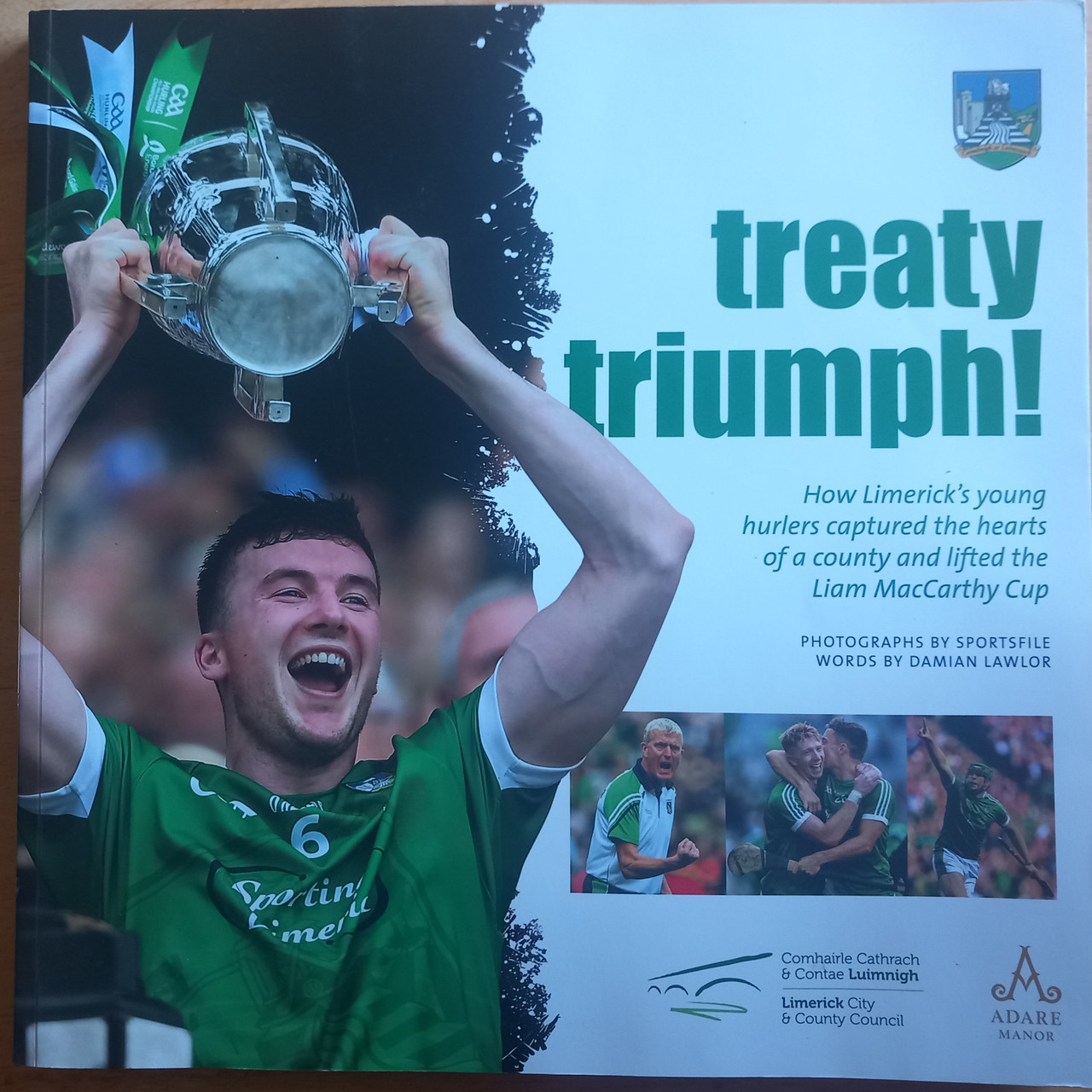 Sportsfile & Damian Lawlor - Treaty Triumph - How Limerick's Young Hurlers Lifted the Liam MacCarthy Cup 2018 - PB 