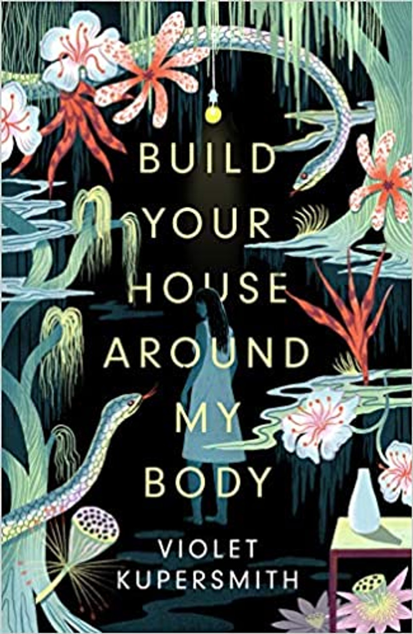 Violet Kupersmith / Build Your House Around My Body