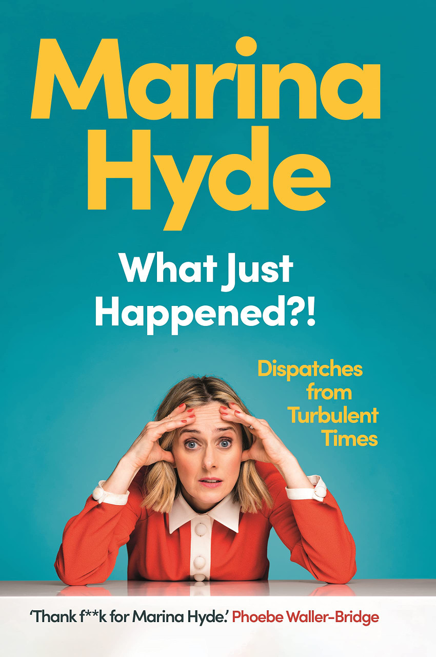 Marina Hyde / What Just Happened? (Large Paperback)