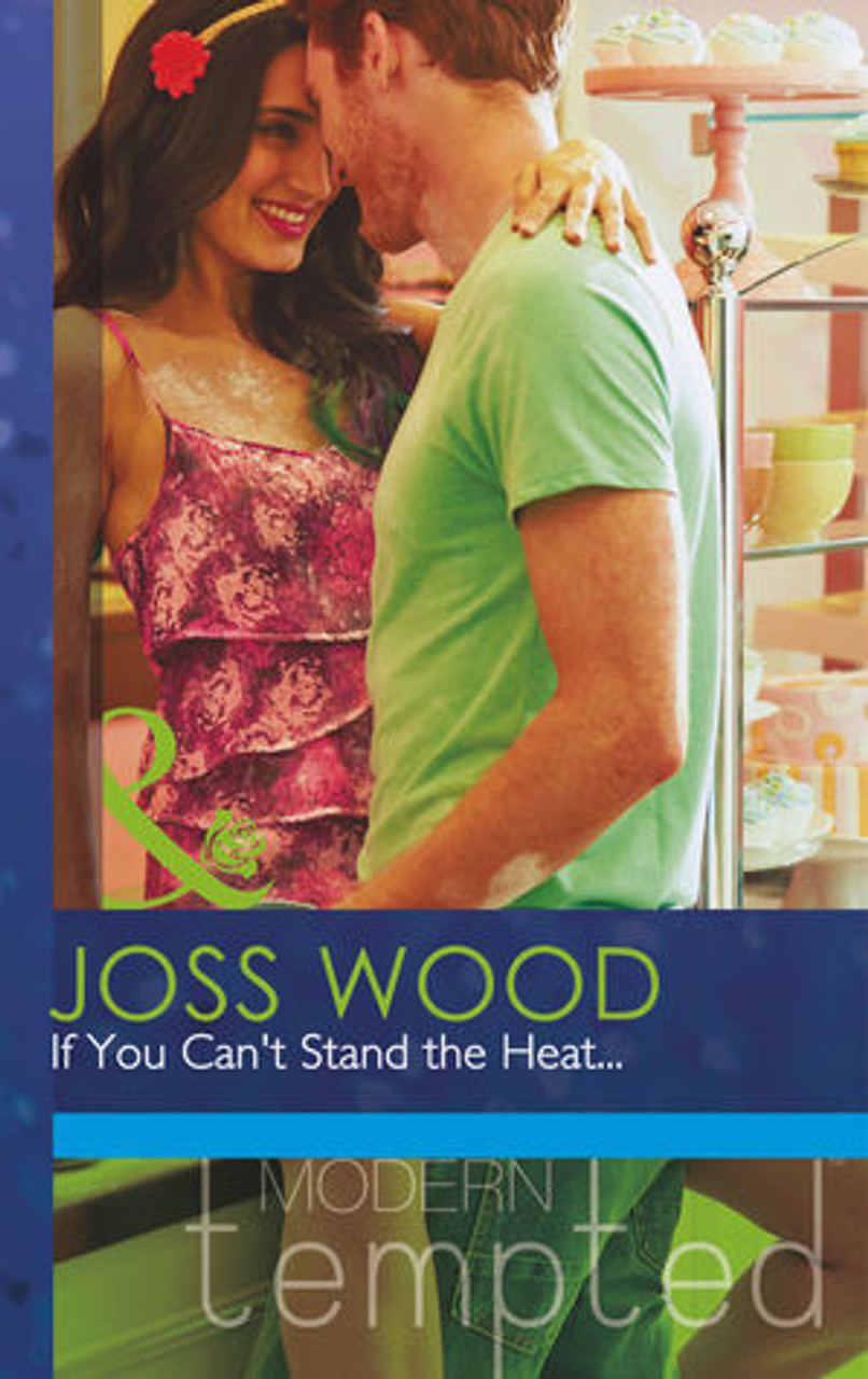 Mills & Boon / Modern / If You Can't Stand the Heat...