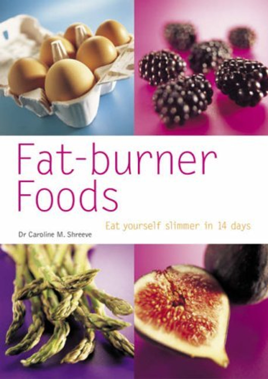 Caroline M. Shreeve / Fat-Burner Foods : Eat Yourself Slimmer in 14 Days (Large Paperback)