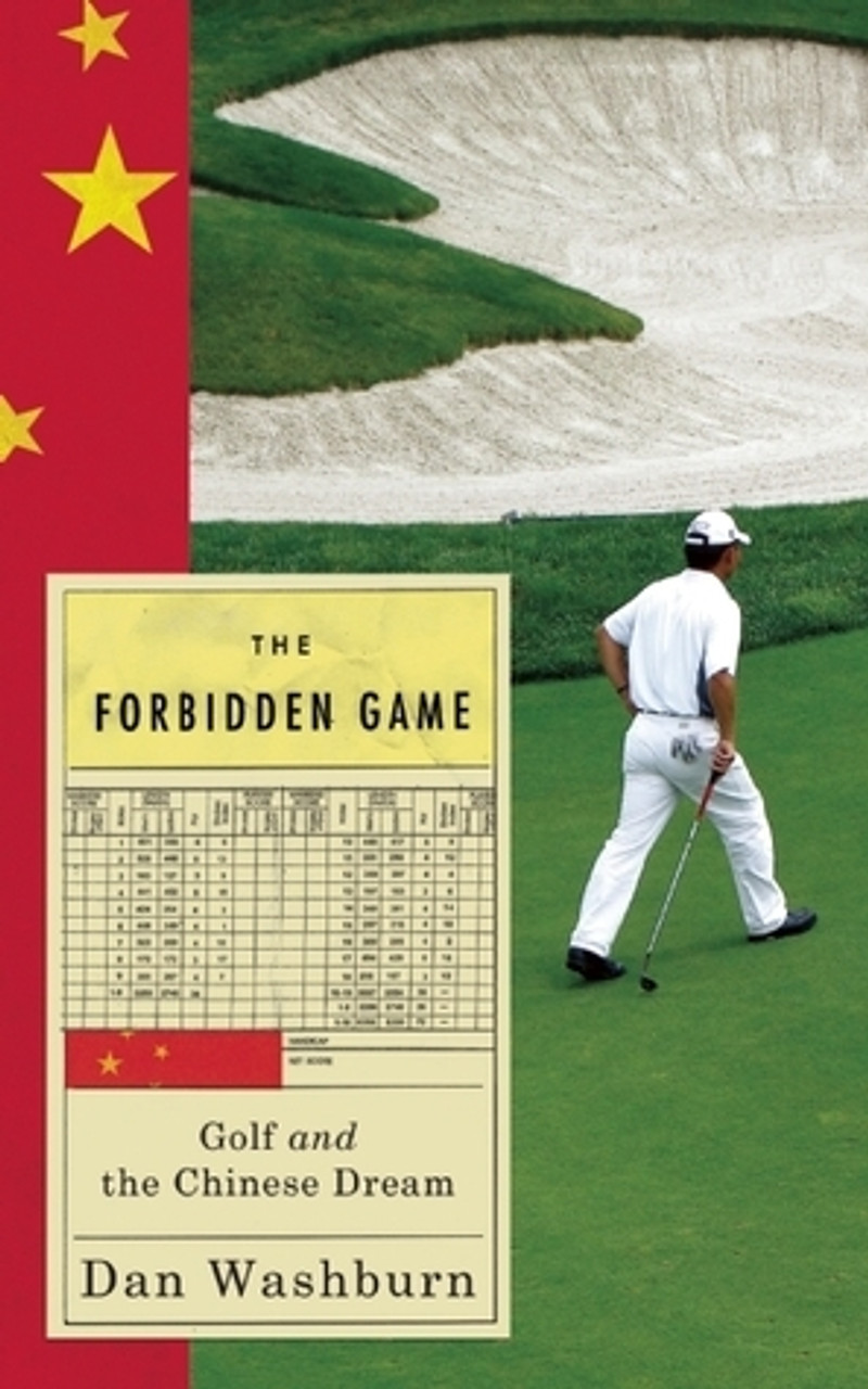 Dan Washburn / Forbidden Game: Golf and the Chinese Dream (Large Paperback)