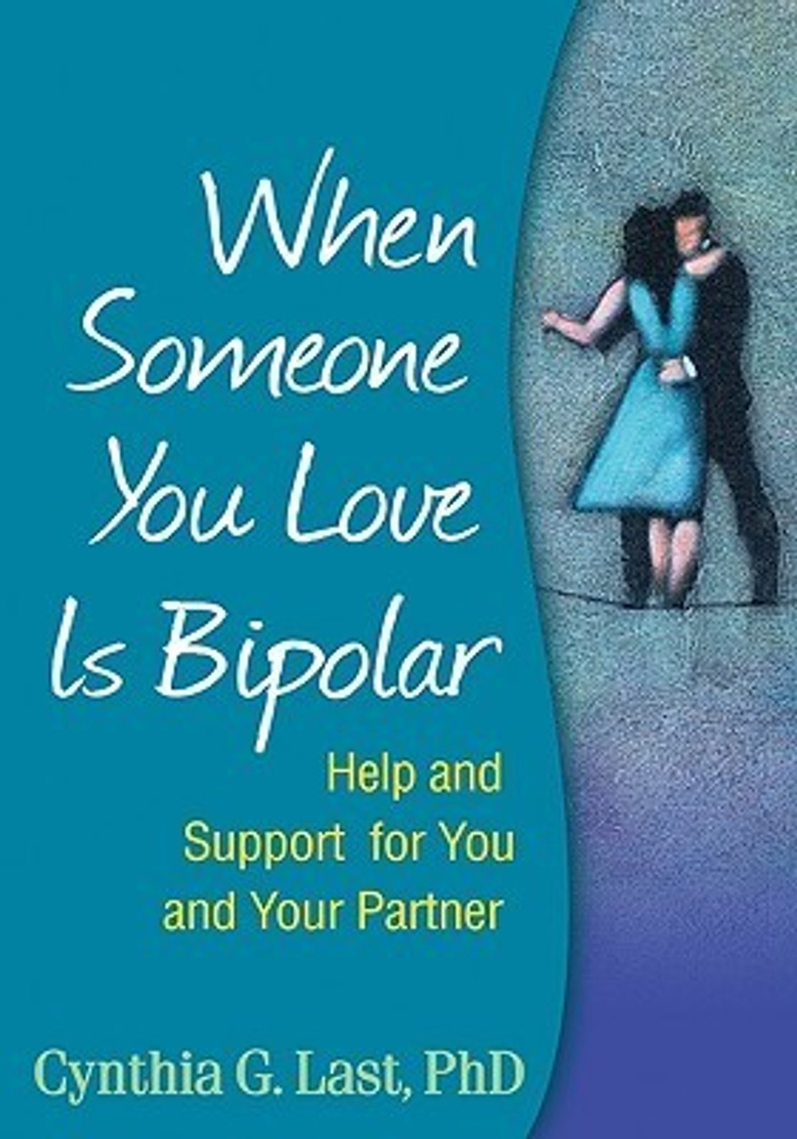 Cynthia G. Last / When Someone You Love Is Bipolar: Help and Support for You and Your Partner (Large Paperback)