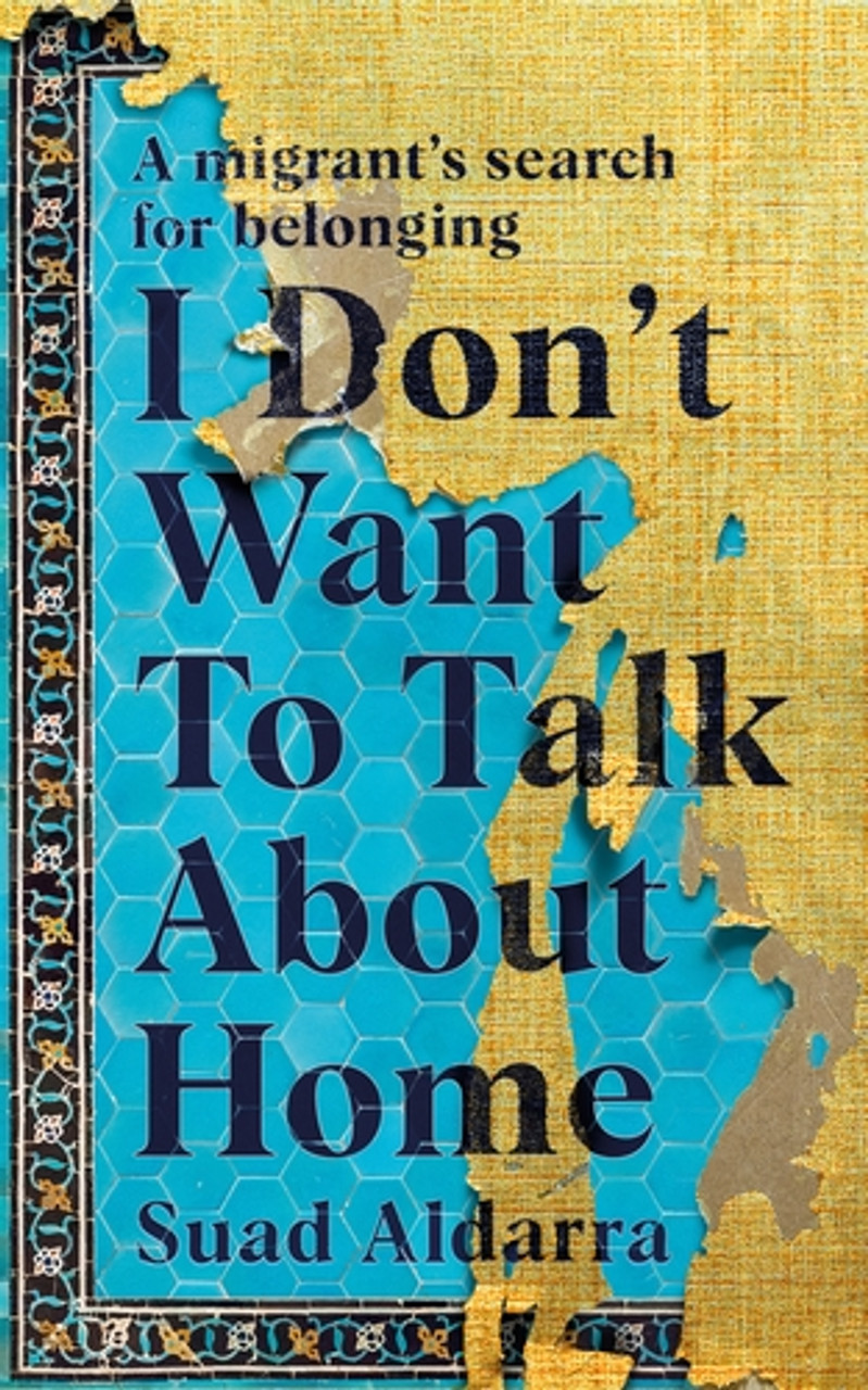 Suad Aldarra / I Don't Want to Talk About Home (Large Paperback)