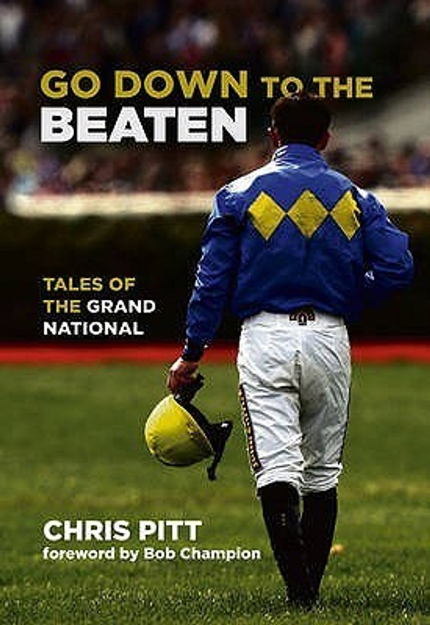 Chris Pitt / Going Down to the Beaten: Tales of the Grand National (Hardback)