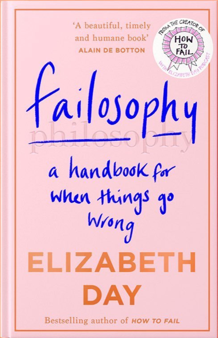 Elizabeth Day / Failosophy: A Handbook For When Things Go Wrong (Hardback)
