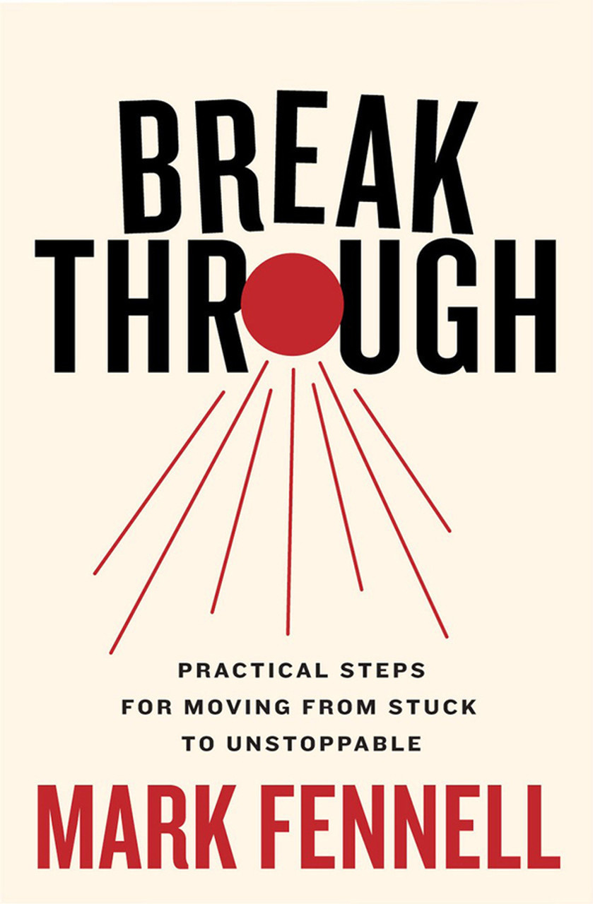 Mark Fennell - Breakthrough - Practical Steps For Moving From Stuck to Unstoppable - PB - BRAND NEW 2024