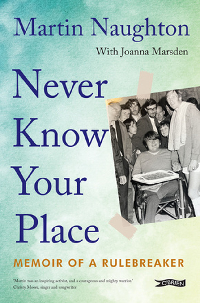 Martin Naughton ( & Joanna Marsden)  - Never Know Your Place : Memoir of a Rulebreaker - PB - BRAND NEW 2024