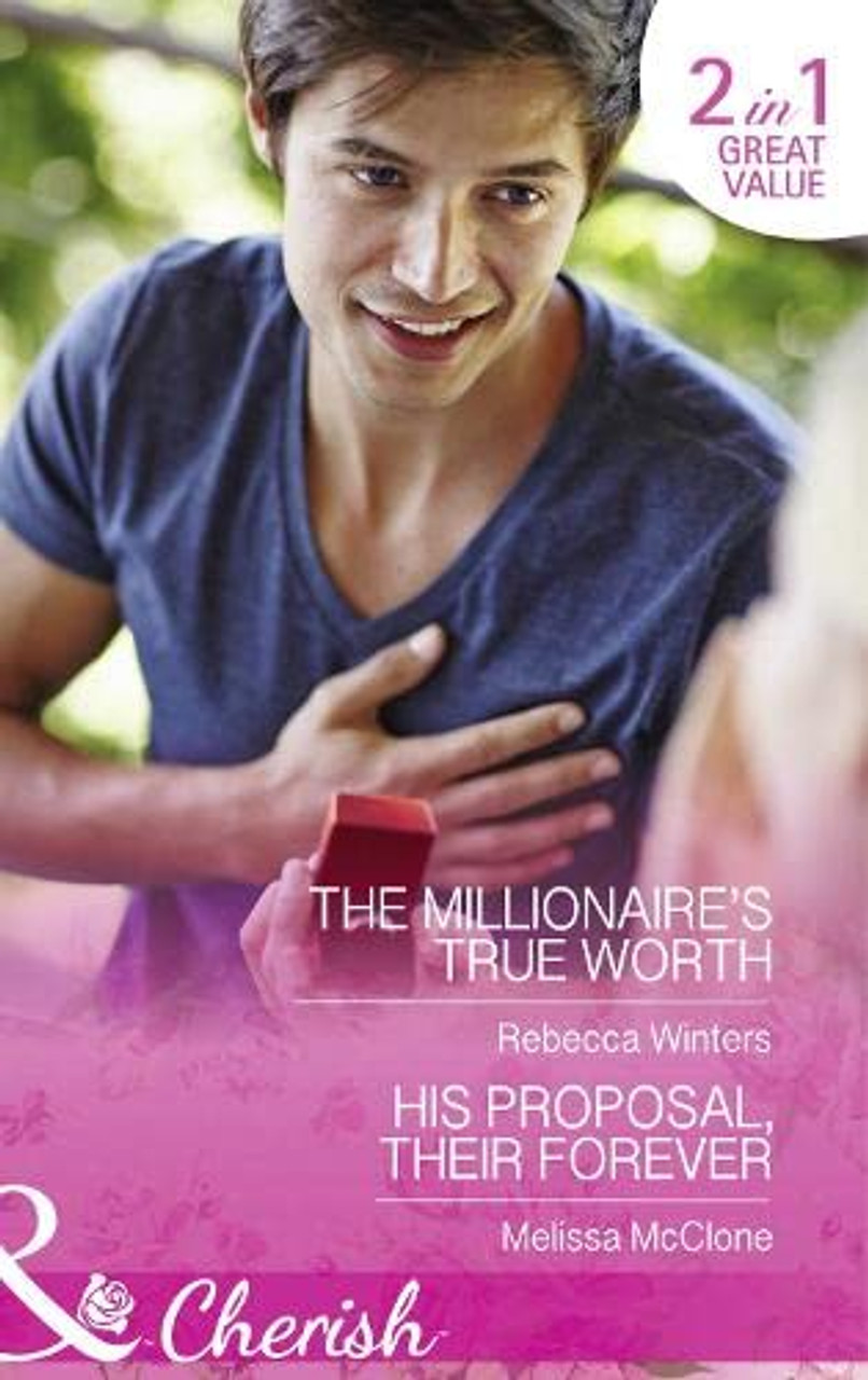 Mills & Boon / Cherish / 2 in 1 / The Millionaire's True Worth / His Proposal Their Forever