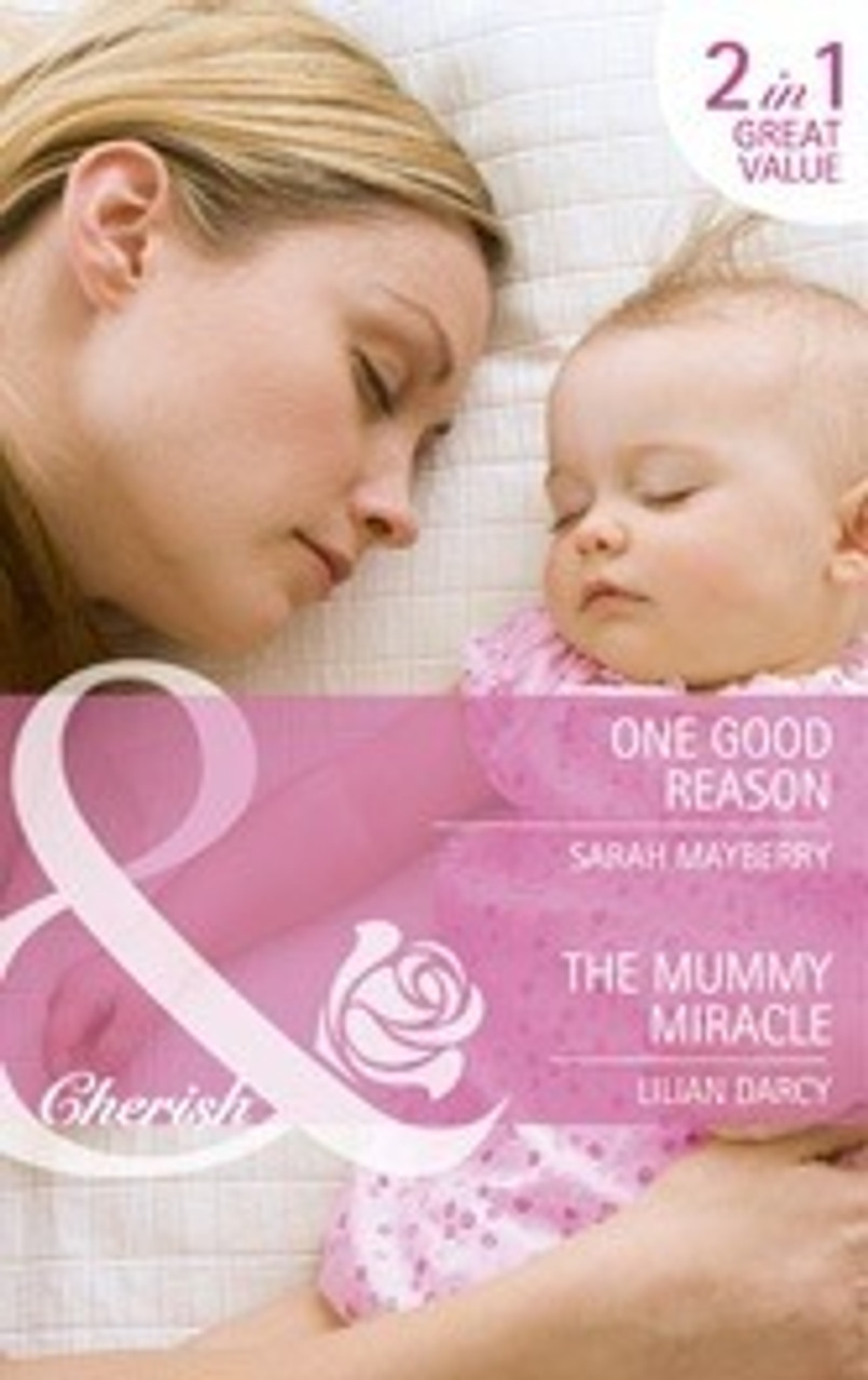 Mills & Boon / Cherish / 2 in 1 / One Good Reason / The Mummy Miracle