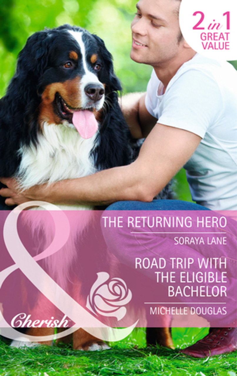 Mills & Boon / Cherish / 2 in 1 / The Returning Hero / Road Trip with the Eligible Bachelor