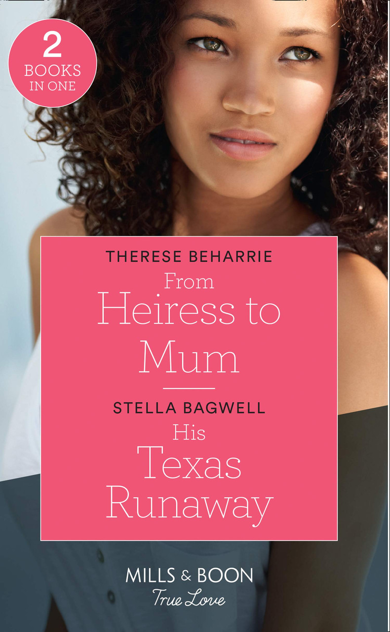 Mills & Boon / True Love / 2 in 1 / From Heiress to Mum / His Texas Runaway