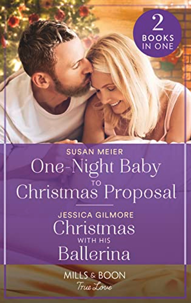 Mills & Boon / True Love / 2 in 1 / One-Night Baby To Christmas Proposal / Christmas With His Ballerina