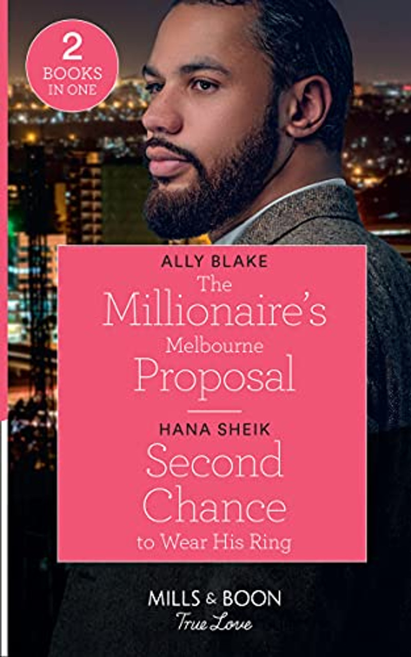 Mills & Boon / True Love / 2 in 1 / The Millionaire's Melbourne Proposal / Second Chance To Wear His Ring