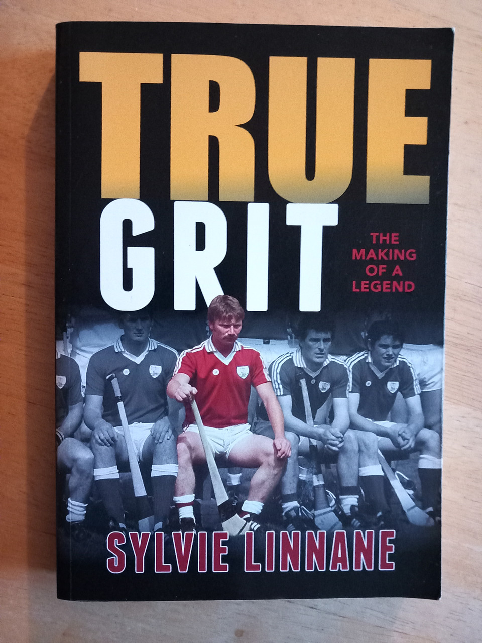 Sylvie Linnane - True Grit : The Making of a Legend ( Galway GAA ) - PB 2012