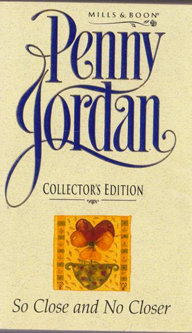 Mills & Boon / Penny Jordan Collector's Edition / So Close and No Closer