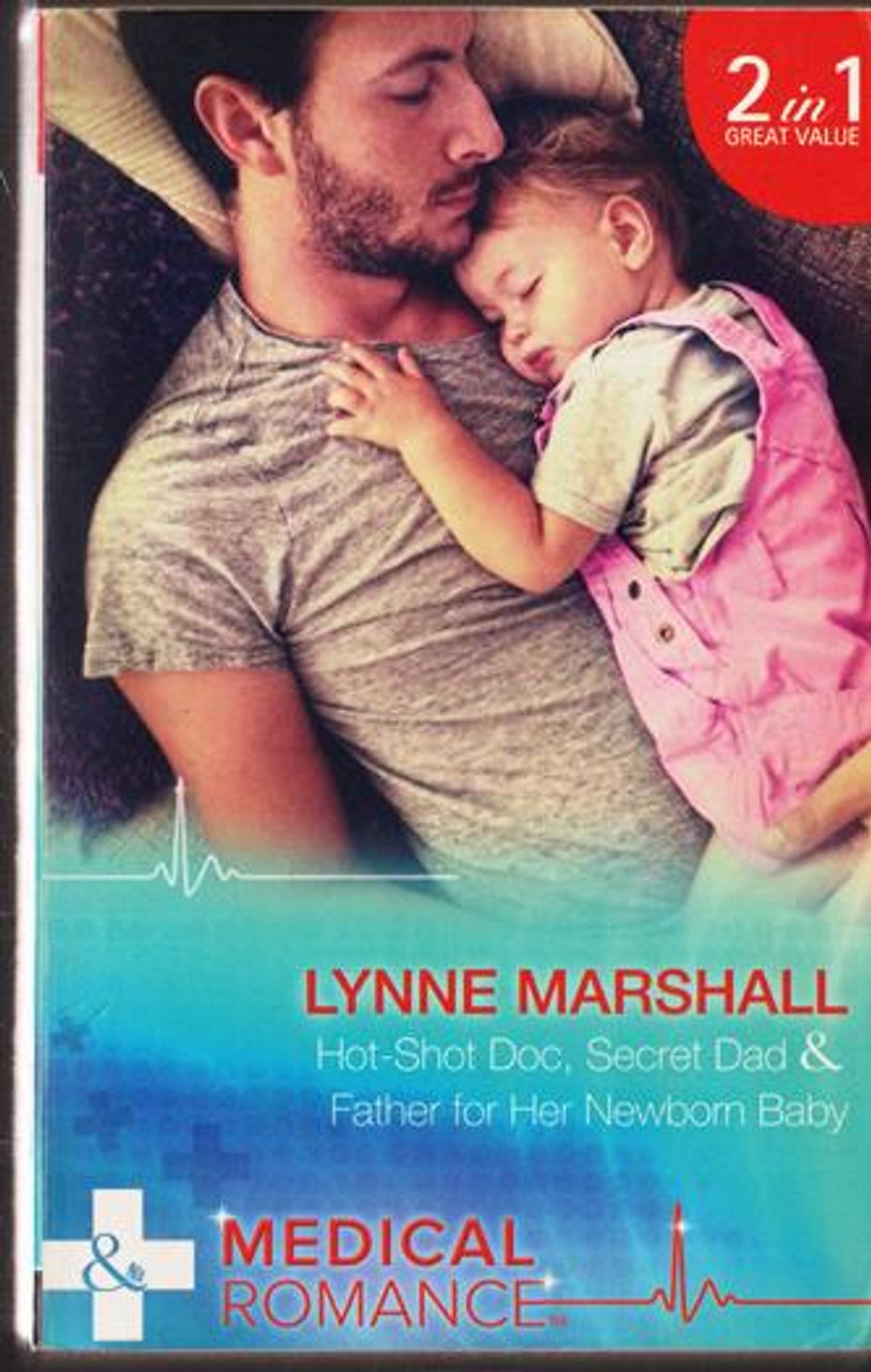 Mills & Boon / Medical / 2 in 1 / Hot-Shot Doc, Secret Dad / Father for Her Newborn Baby