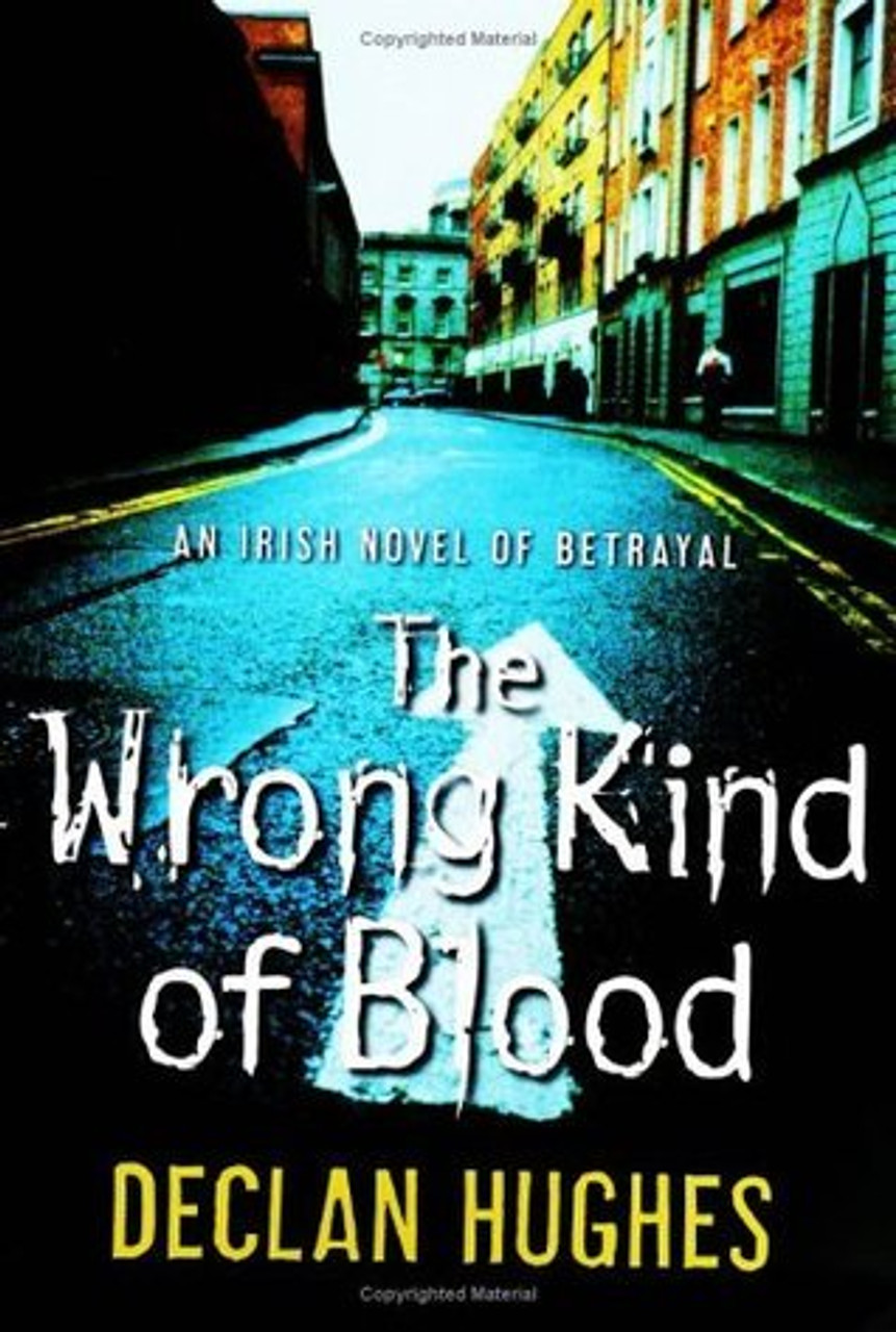 Declan Hughes / The Wrong Kind of Blood (Hardback)