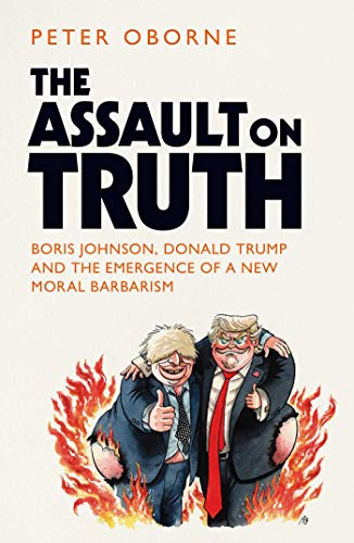 Peter Oborne / The Assault on Truth (Hardback)