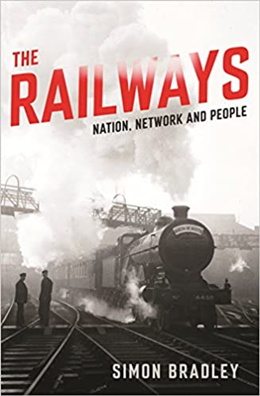 Simon Bradley / The Railways: Nation, Network and People (Hardback)