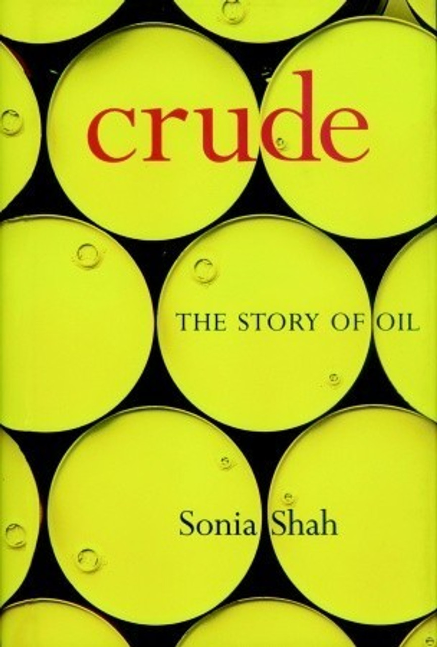 Sonia Shah / Crude: The Story of Oil (Hardback)