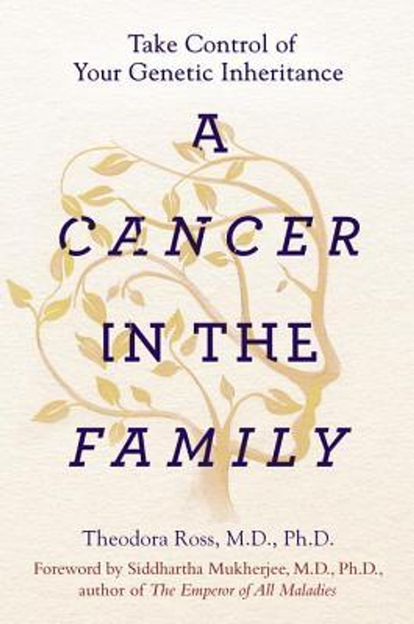 Theodora Ross, Siddhartha Mukherjee / A Cancer in the Family: Take Control of Your Genetic Inheritance (Hardback)