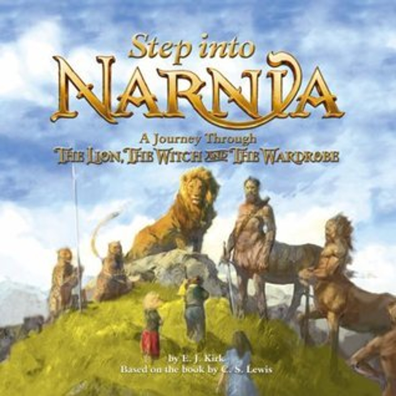 E.J. Kirk / Step Into Narnia: A Journey Through the Lion, The Witch and The Wardrobe (Children's Coffee Table book)