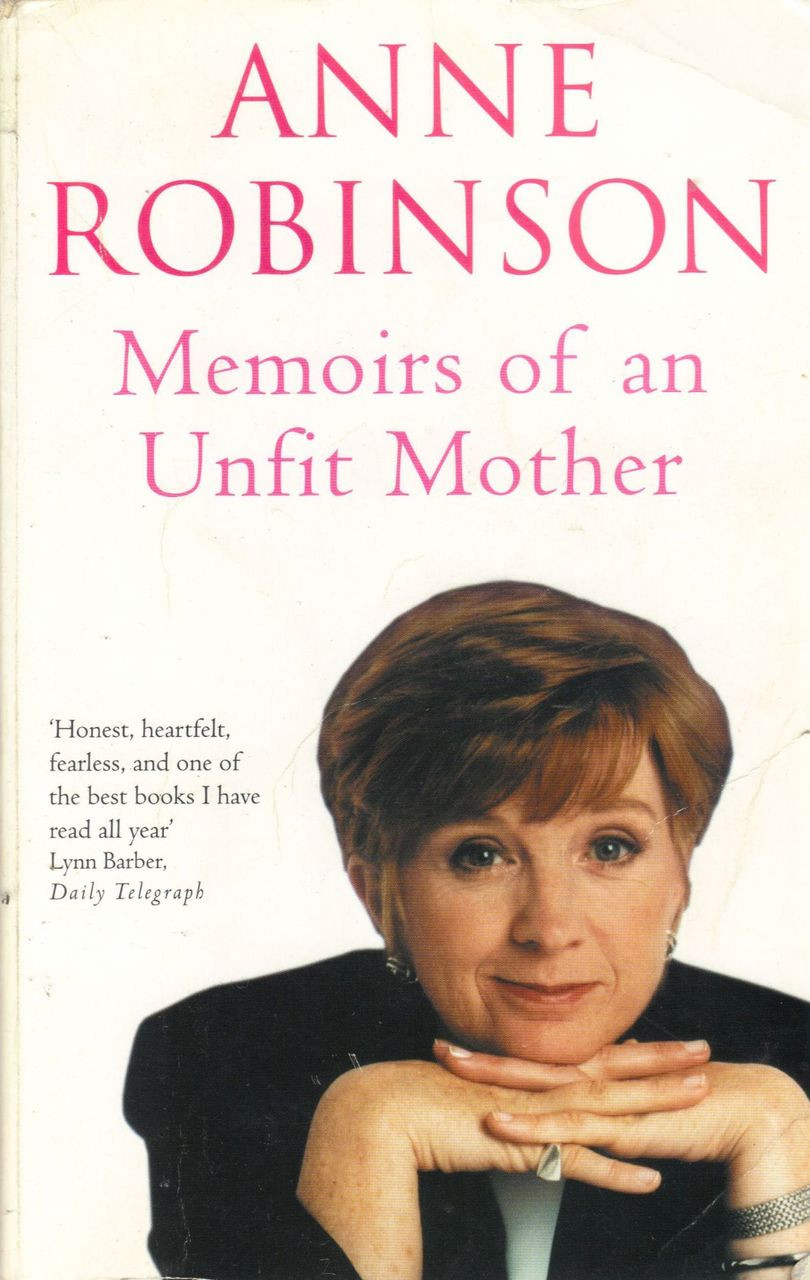 Anne Robinson / Memoirs of An Unfit Mother Anne Robinson / Memoirs of An Unfit Mother