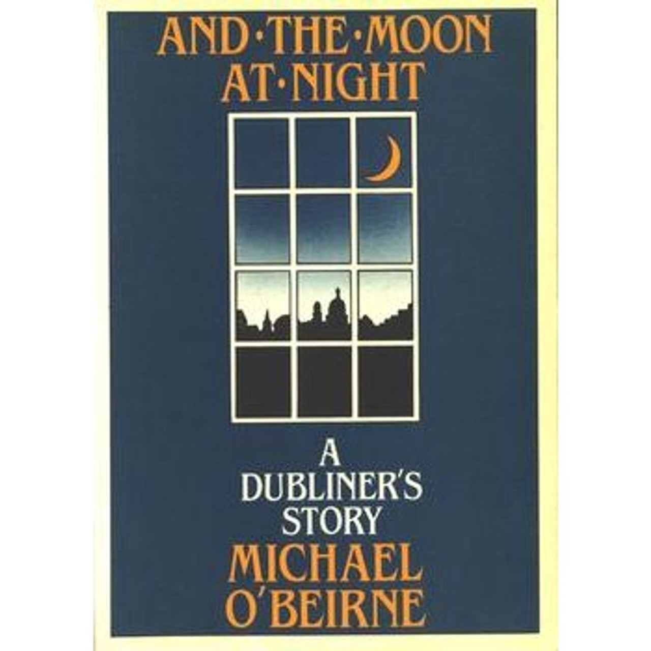 Michael O'Beirne - And the Moon at Night : A Dubliner's Story - PB 1981