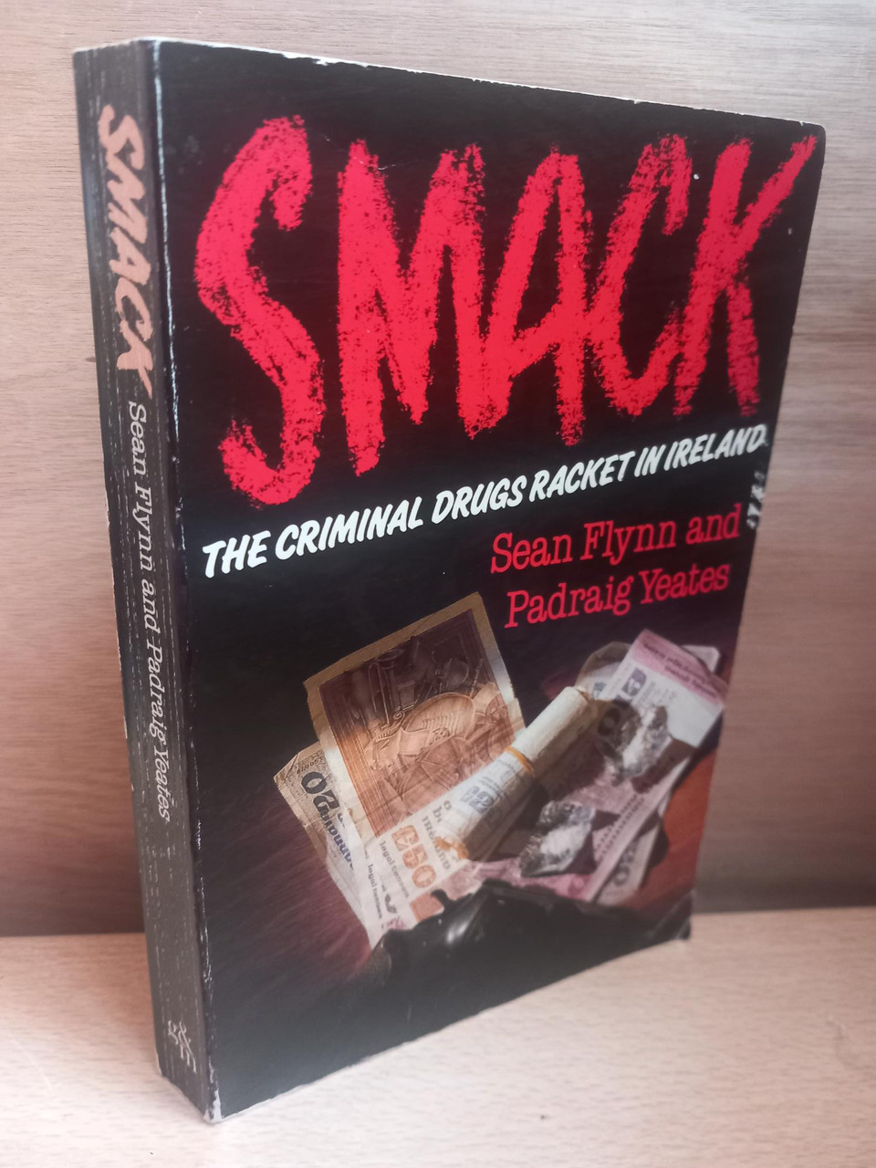 Sean Flynn & Padraig Yeates - Smack : The Criminal Drugs Racket in Ireland - Vintage True Crime - 1985