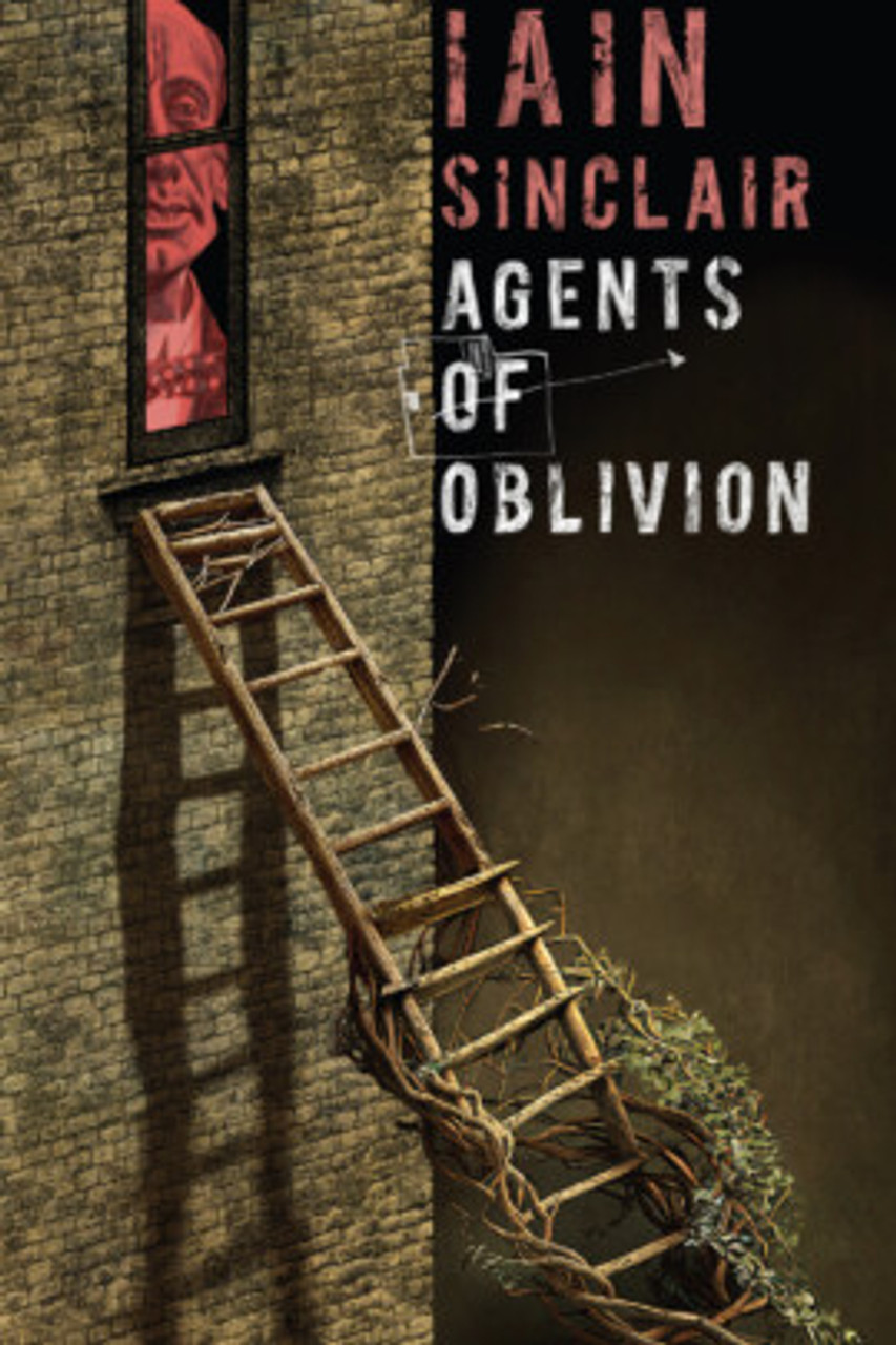 Iain Sinclair - Agents of Oblivion - PB - BRAND NEW 