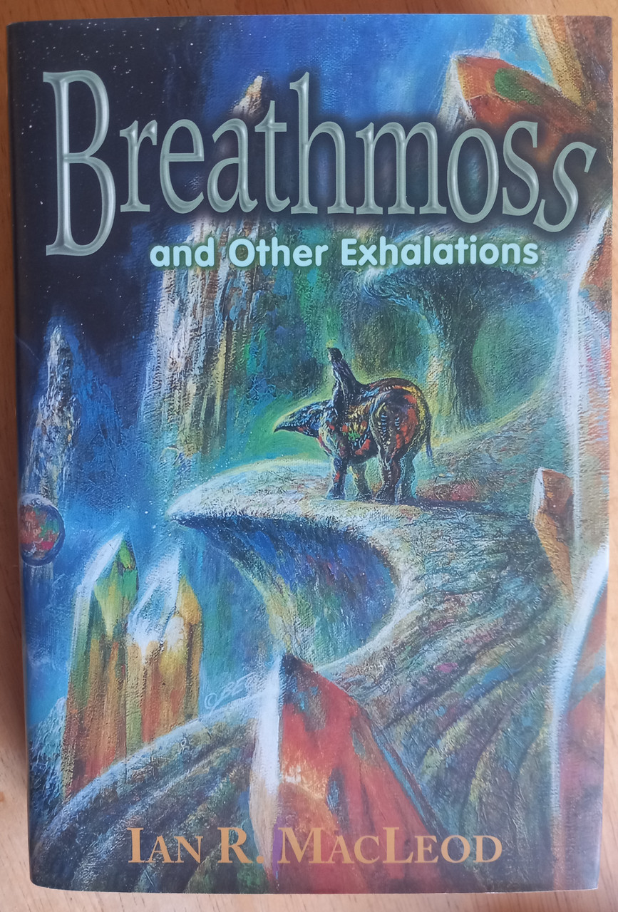 Ian R. Macleod - Breathmoss and Other Exhalations - HB - SHORT STORIES ( Golden Gryphon USA -2004) 