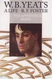 R.F. Foster / W.B. Yeats, A Life: The Apprentice Mage, 1865 - 1914 (Hardback)