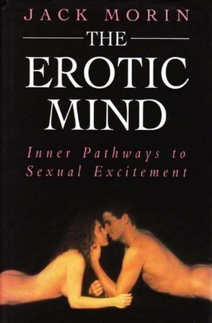 Jack Morin / Erotic Mind - Inner Pathways to Sexual Excitement (Hardback)