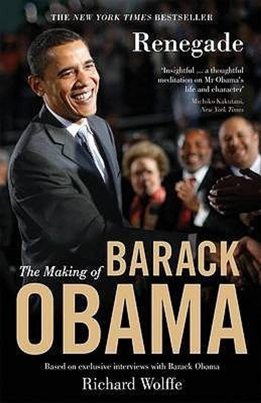 Richard Wolffe / Renegade : The Making of Barack Obama (Hardback)