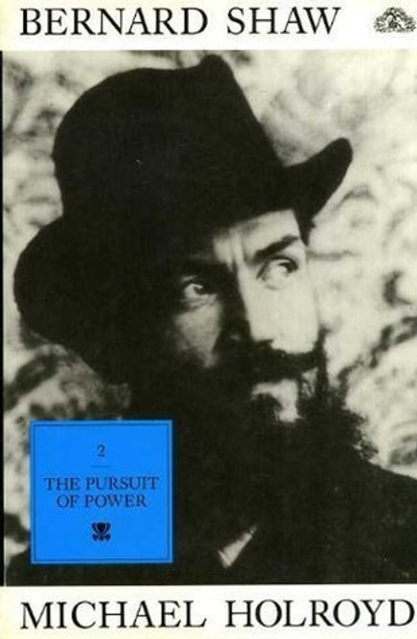 Michael Holroyd / BERNARD SHAW II: The Pursuit of Power (Hardback)