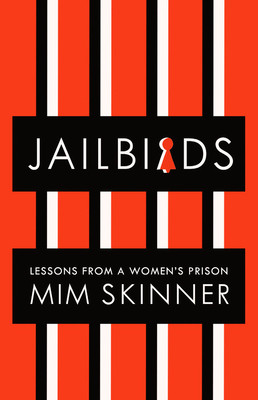 Mim Skinner / Jailbirds: Lessons from a Women's Prison (Hardback)