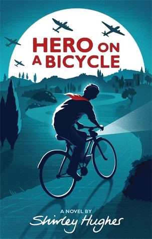 Shirley Hughes / Hero on a Bicycle (Hardback)