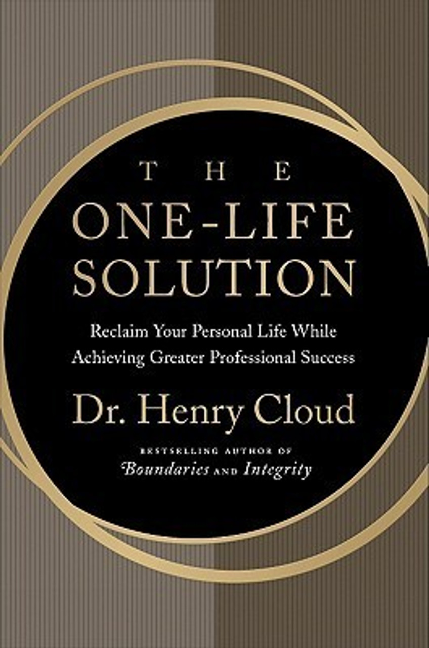 Henry Cloud / The One-Life Solution: The Boundaries Way to Integrating Work and Life (Hardback)