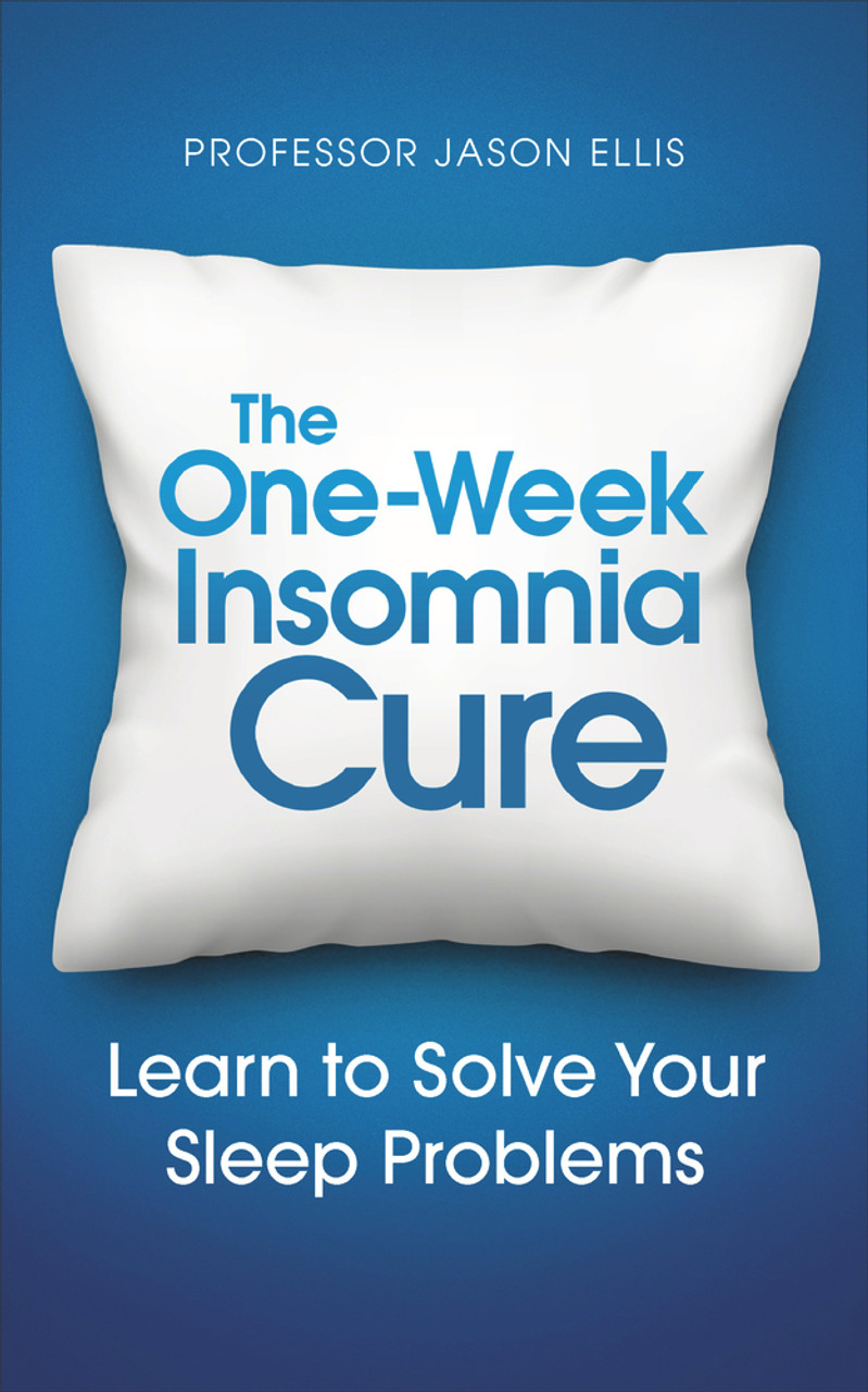 Jason Ellis / The One-Week Insomnia Cure : Learn to Solve Your Sleep Problems (Large Paperback)
