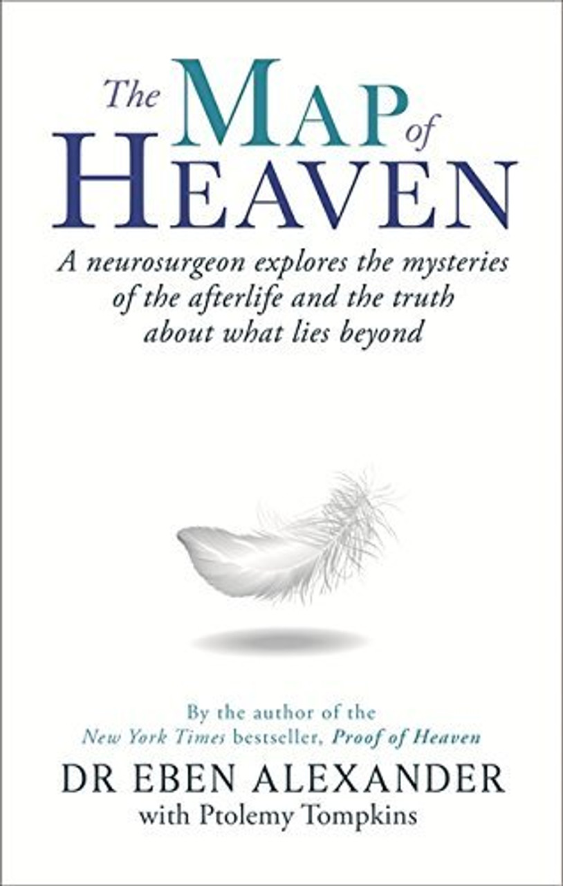 Eben Alexander, Ptolemy Tompkins / The Map of Heaven: A neurosurgeon explores the mysteries of the afterlife and the truth about what lies beyond (Large Paperback)