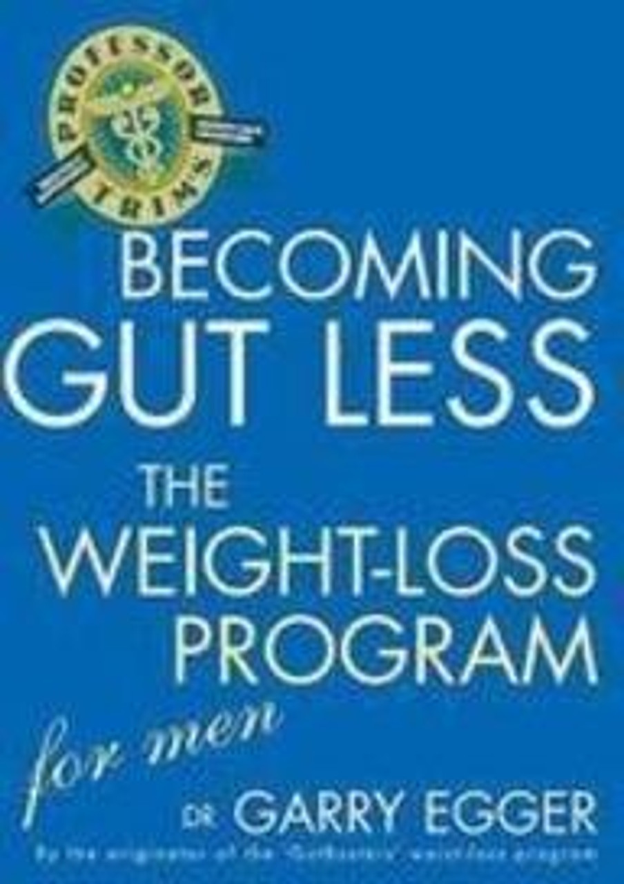 Garry Egger / Becoming Gut less - The Weight Loss Program for Men (Large Paperback)