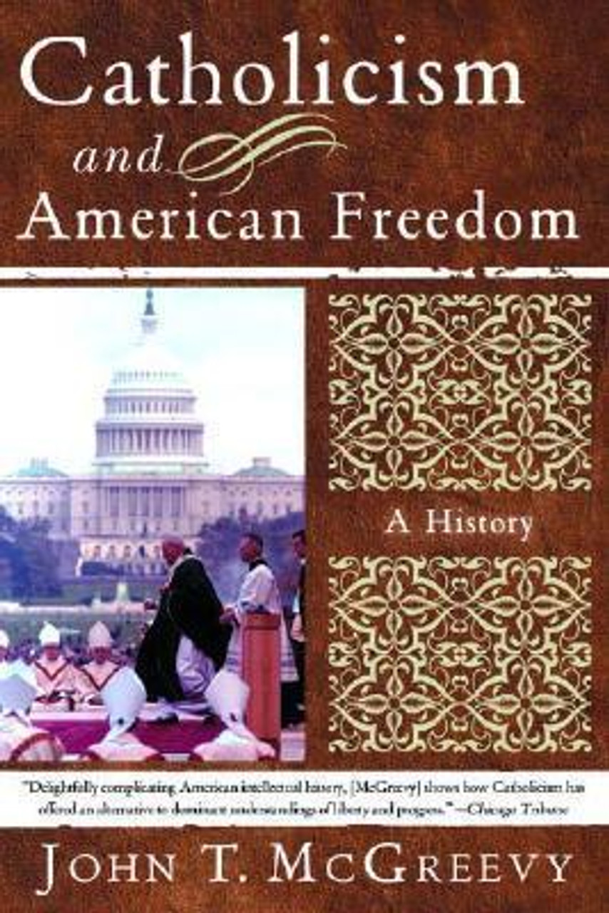 John T. McGreevy / Catholicism and American Freedom: A History (Large Paperback)