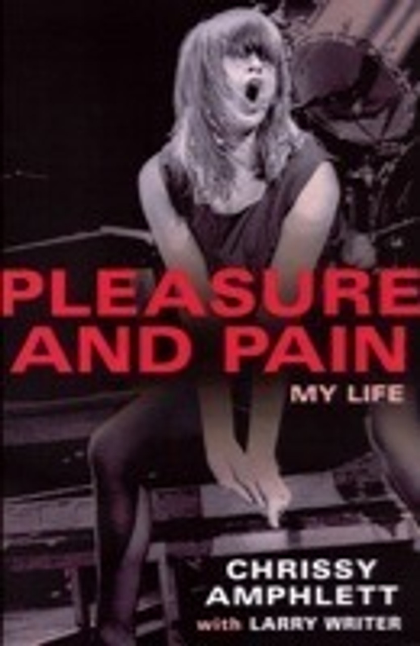 Chrissy Amphlett, Larry Writer / Pleasure And Pain: My Life (Large Paperback)